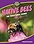 Native Bees: The Sensational Swarm (21st Century Skills Library: Nature's (Secret) Superheroes)