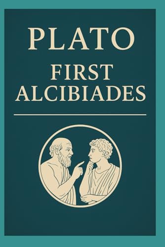 Plato's First Alcibiades: The Pursuit of Self-Knowledge and the Foundations of True Leadership (Thessalian Zelator Seminary Series)