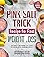 The Pink Salt Trick Recipe ...