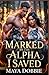 Marked By The Alpha I Saved: A Twisted Fated Mates Paranormal Shifter Romance (Fated and Marked)