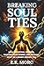 BREAKING SOUL TIES by E.K. Moro