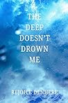 The Deep Doesn’t Drown Me: A surreal coming-of-age story for outsiders, dreamers, and survivors