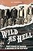 Wild as Hell: True Stories ...