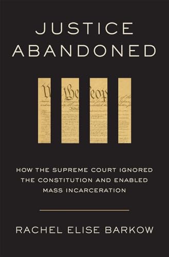 Justice Abandoned: How the Supreme Court Ignored the Constitution and Enabled Mass Incarceration (Hardcover)