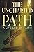 The Uncharted Path: A Life ...