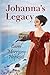 Johanna's Legacy by Carol Morrissey Hopkins