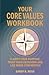 Core Values Workbook: Clarify Your Purpose, Trust Your Decisions And Live More Confidently