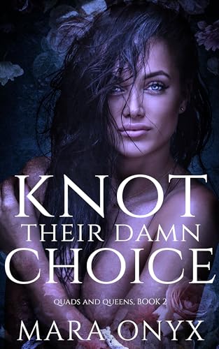 Knot Their Damn Choice (Quads and Queens #2)