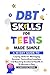 DBT Skills Workbook For Tee...