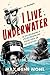 I Live Underwater: The Thrilling Adventures of a Record-Breaking Diver, Treasure Hunter, and Deep-Sea Explorer