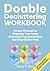Doable Decluttering Workbook: Proven Methods to Organize Your Home, Overcome Procrastination and Stay Clutter Free