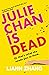 Julie Chan Is Dead
