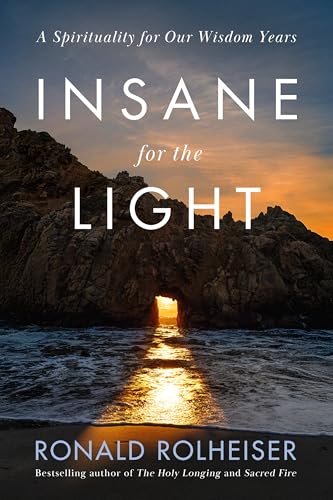 Insane for the Light: A Spirituality for Our Wisdom Years (Hardcover)