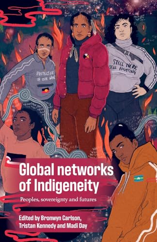 Global networks of Indigeneity: Peoples, sovereignty and futures (Paperback)