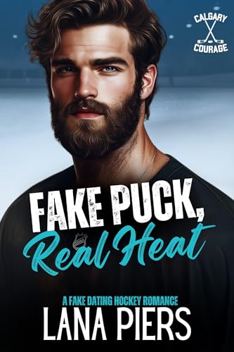 Fake Puck, Real Heat (Calgary Courage Book 2)
