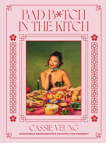 Bad B*tch in the Kitch: Craveable Asian Recipes to Ditch the Takeout: A Cookbook (Hardcover)