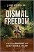Dismal Freedom: A History of the Maroons of the Great Dismal Swamp