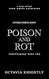 Poison and Rot: P...