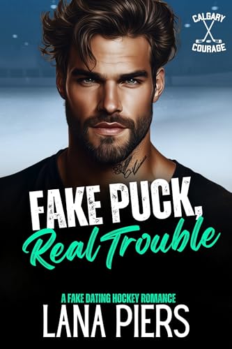 Fake Puck, Real Trouble (Calgary Courage Book 4)