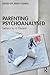 Parenting Psychoanalysed: Letters to a Parent