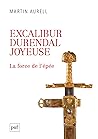 Excalibur, Durendal, Joyeuse : La force de l'épée