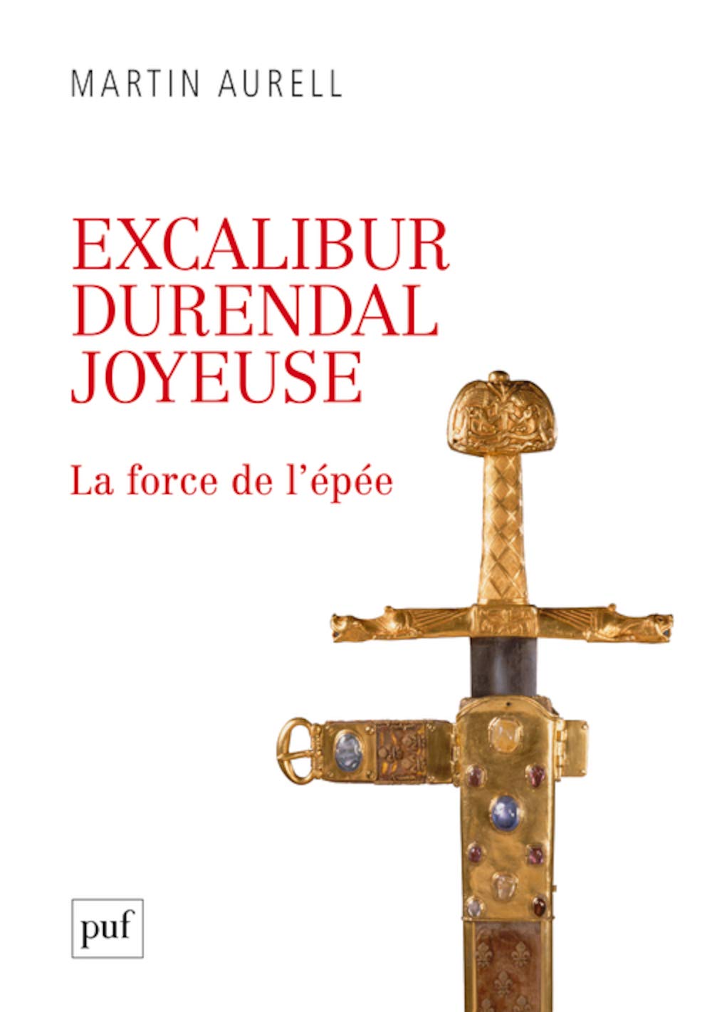 Excalibur, Durendal, Joyeuse : La force de l'épée (Paperback)