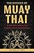 The Essence of Muay Thai: A Warrior's Guide to the Tradition and Its Spiritual Heart