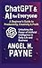 ChatGPT & AI for Everyone by Angel Payne