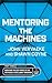 Mentoring the Machines: Thr...