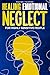 Healing Emotional Neglect f...
