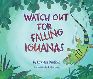 Watch Out for Falling Iguanas by Edwidge Danticat
