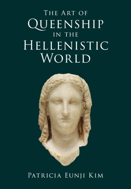 The Art of Queenship in the Hellenistic World (Hardcover)