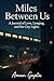 Miles Between Us: : A Journ...