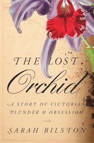 The Lost Orchid: A Story of Victorian Plunder and Obsession (Hardcover)