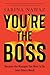 You're the Boss: Become the Manager You Want to Be (and Others Need)