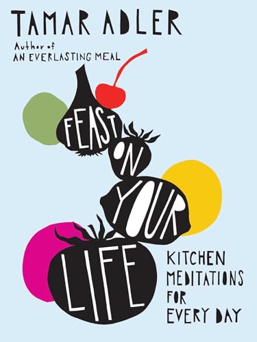 Feast on Your Life: Kitchen Meditations for Every Day (Hardcover)
