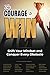 The Courage to Win: Shift Your Mindset and Conquer Every Obstacle