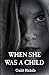 When She Was a Child: A Psy...