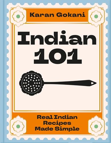Indian 101: Real Indian Recipes Made Simple (Kindle Edition)