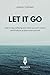 Let It Go: How to stop suff...