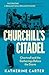 Churchill's Citadel: Chartwell and the Gatherings Before the Storm