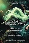 Fading Before Dawn: Wilt, Fade, Dawn, Rise Fading Before Dawn: Wilt, Fade, Dawn, Rise
