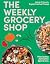 The Weekly Grocery Shop: Plan Better. Eat Better. Spend Less.