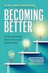 Becoming Better: The Groundbreaking Science of Personal Transformation