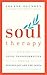Soul Therapy: Achieving total transformation through Psychology and the Tanya