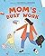 Mom's Busy Work by Jacinda Ardern Mom's Busy Work by Jacinda Ardern