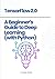 TensorFlow 2.0: A Beginner'...