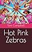 Hot Pink Zebras