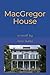 MacGregor House: a novel