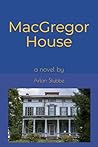 MacGregor House: a novel
